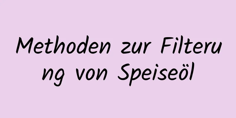 Methoden zur Filterung von Speiseöl