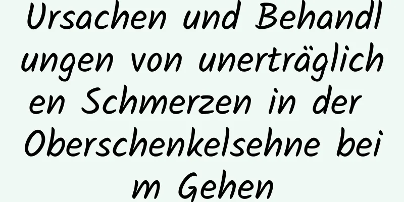 Ursachen und Behandlungen von unerträglichen Schmerzen in der Oberschenkelsehne beim Gehen