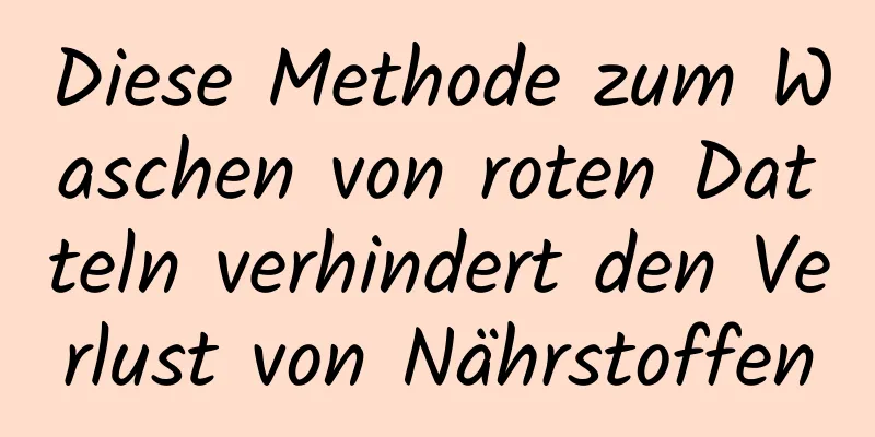 Diese Methode zum Waschen von roten Datteln verhindert den Verlust von Nährstoffen