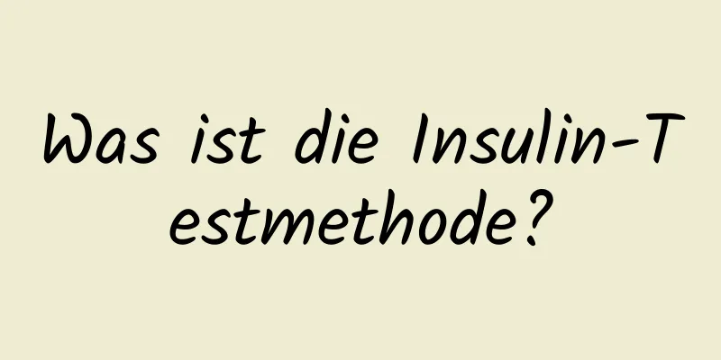 Was ist die Insulin-Testmethode?