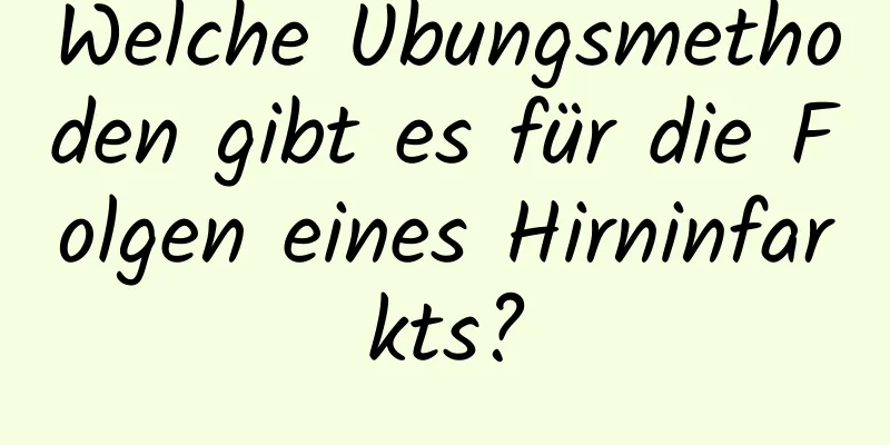 Welche Übungsmethoden gibt es für die Folgen eines Hirninfarkts?