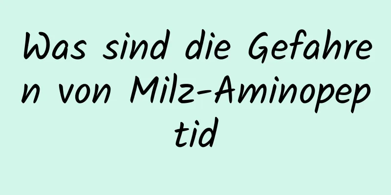 Was sind die Gefahren von Milz-Aminopeptid