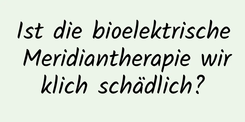 Ist die bioelektrische Meridiantherapie wirklich schädlich?