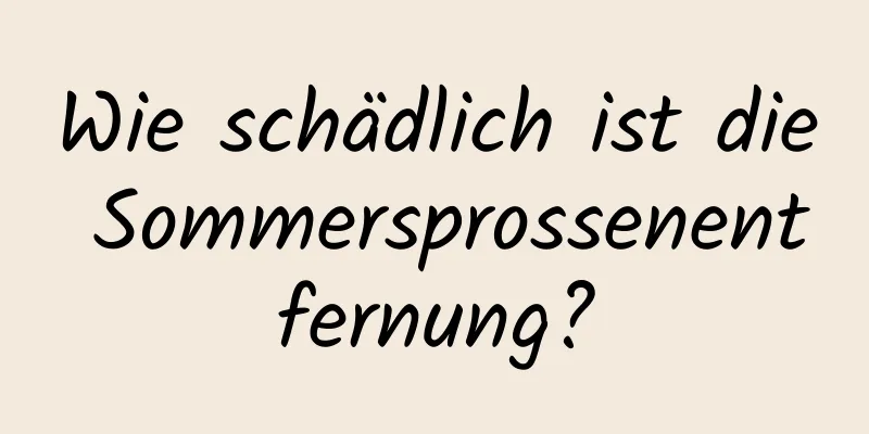 Wie schädlich ist die Sommersprossenentfernung?