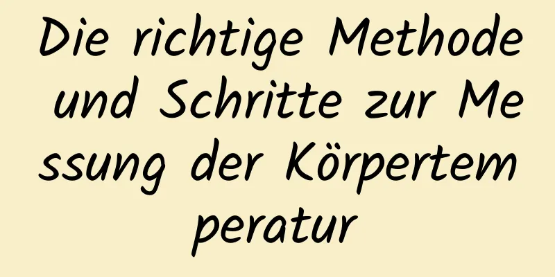 Die richtige Methode und Schritte zur Messung der Körpertemperatur