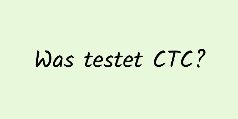 Was testet CTC?