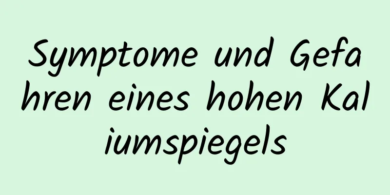 Symptome und Gefahren eines hohen Kaliumspiegels
