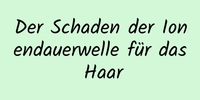 Der Schaden der Ionendauerwelle für das Haar