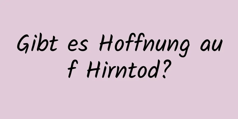 Gibt es Hoffnung auf Hirntod?