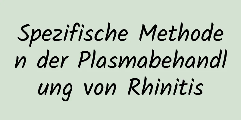 Spezifische Methoden der Plasmabehandlung von Rhinitis