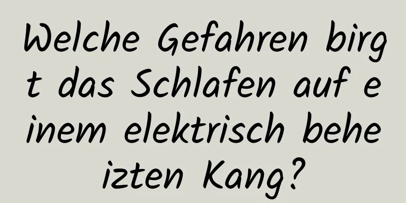 Welche Gefahren birgt das Schlafen auf einem elektrisch beheizten Kang?