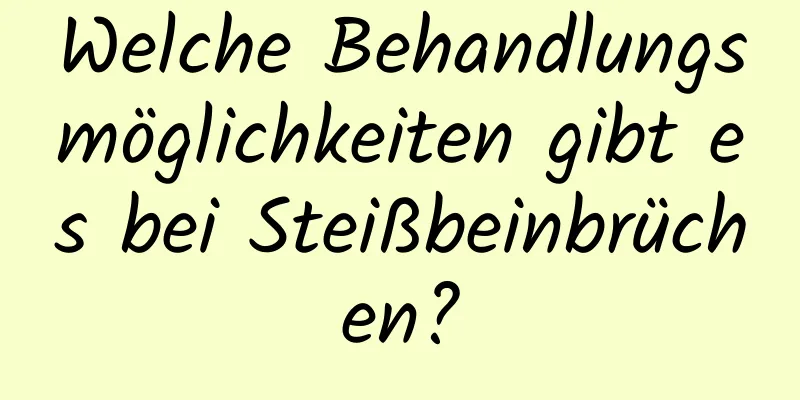 Welche Behandlungsmöglichkeiten gibt es bei Steißbeinbrüchen?