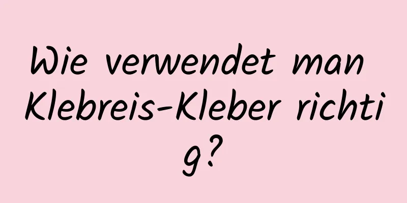Wie verwendet man Klebreis-Kleber richtig?