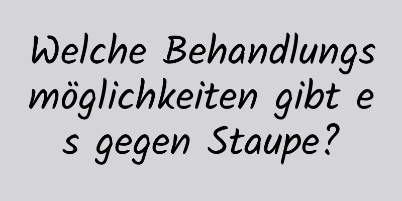 Welche Behandlungsmöglichkeiten gibt es gegen Staupe?