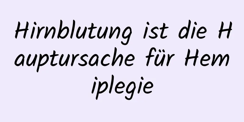 Hirnblutung ist die Hauptursache für Hemiplegie