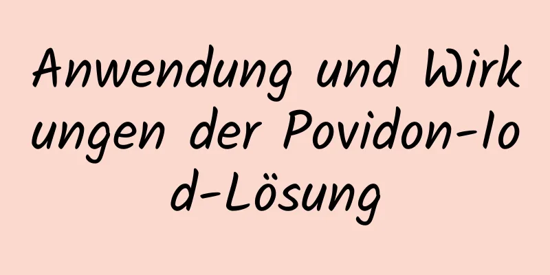 Anwendung und Wirkungen der Povidon-Iod-Lösung