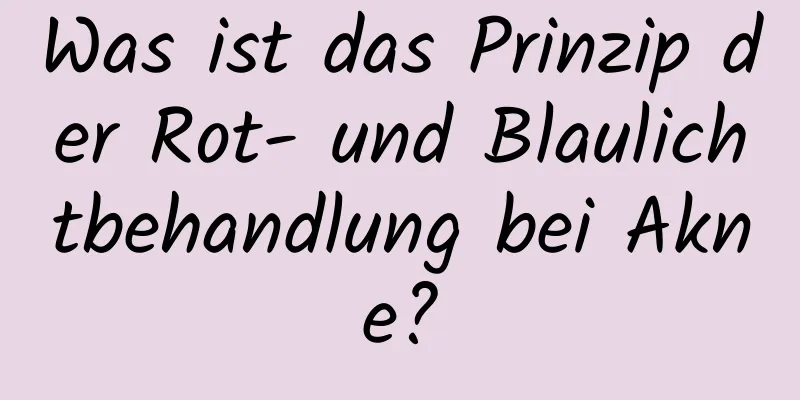 Was ist das Prinzip der Rot- und Blaulichtbehandlung bei Akne?