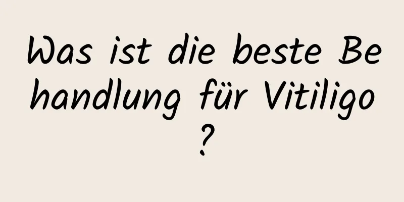 Was ist die beste Behandlung für Vitiligo?