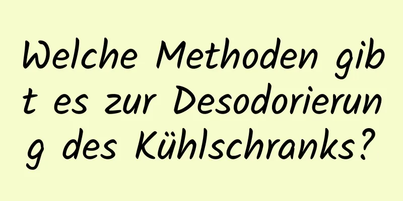 Welche Methoden gibt es zur Desodorierung des Kühlschranks?