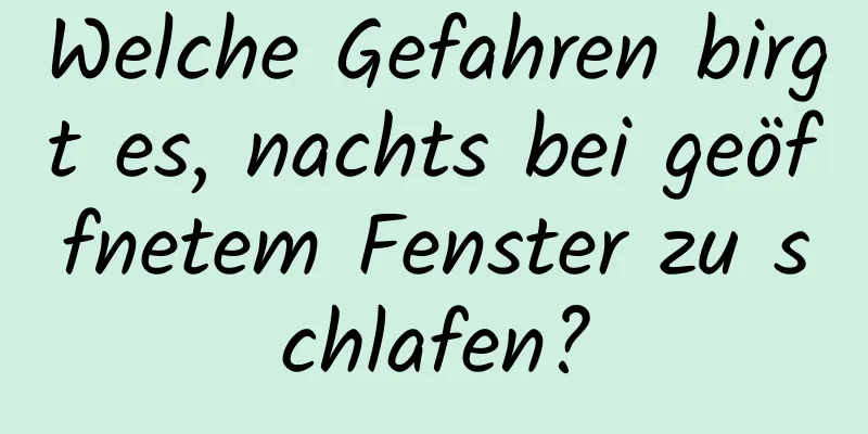 Welche Gefahren birgt es, nachts bei geöffnetem Fenster zu schlafen?