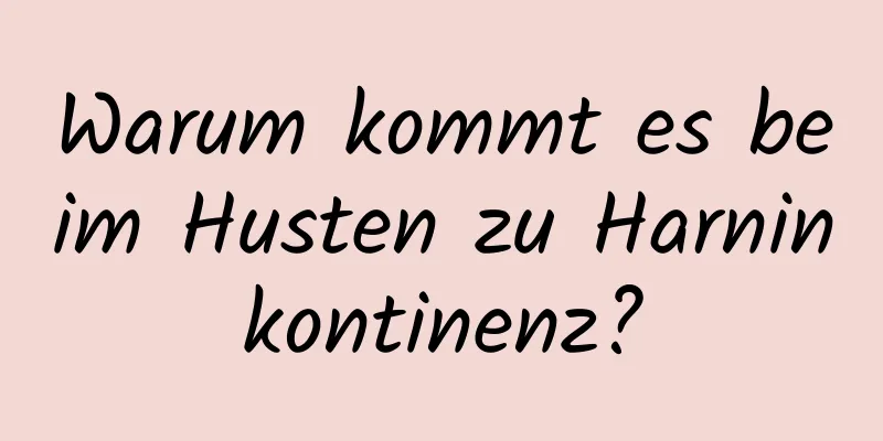 Warum kommt es beim Husten zu Harninkontinenz?