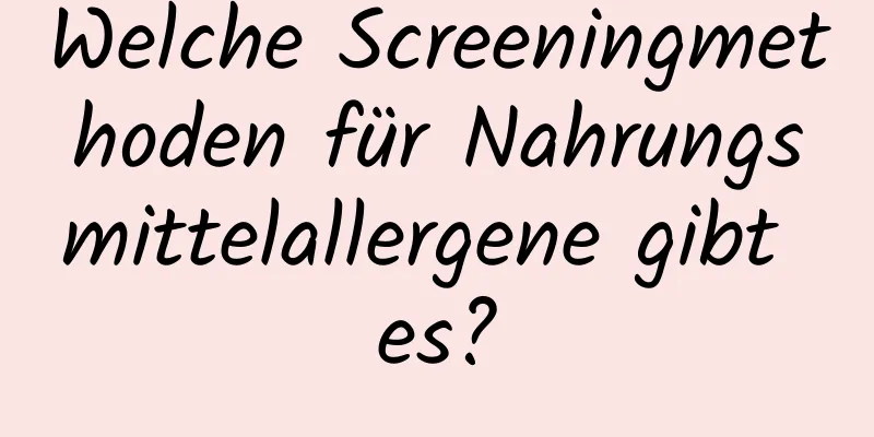 Welche Screeningmethoden für Nahrungsmittelallergene gibt es?