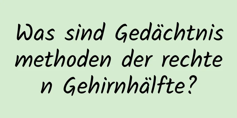 Was sind Gedächtnismethoden der rechten Gehirnhälfte?