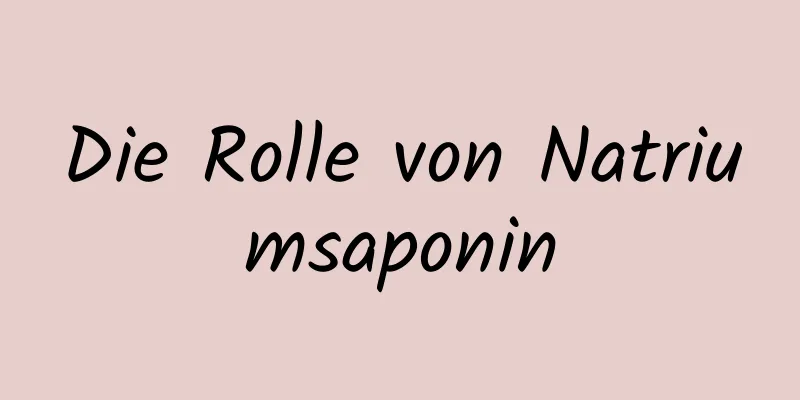 Die Rolle von Natriumsaponin