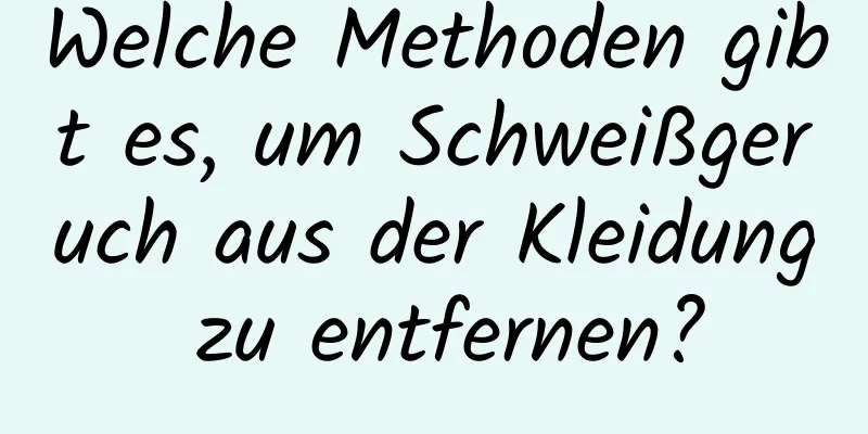 Welche Methoden gibt es, um Schweißgeruch aus der Kleidung zu entfernen?