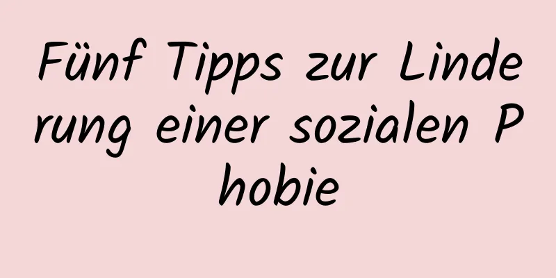 Fünf Tipps zur Linderung einer sozialen Phobie