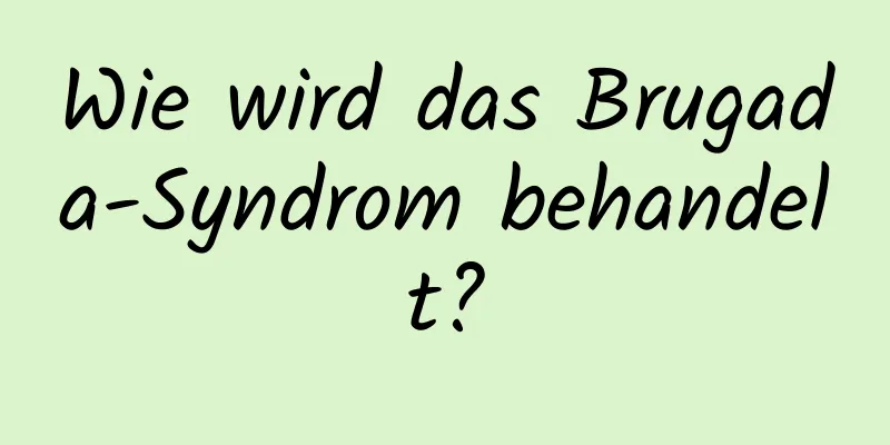 Wie wird das Brugada-Syndrom behandelt?