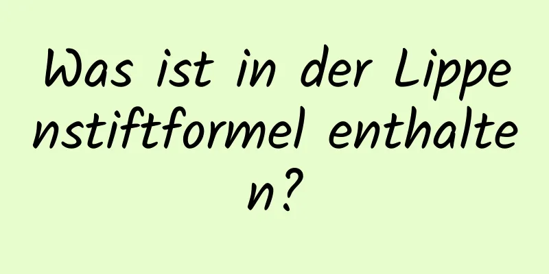 Was ist in der Lippenstiftformel enthalten?