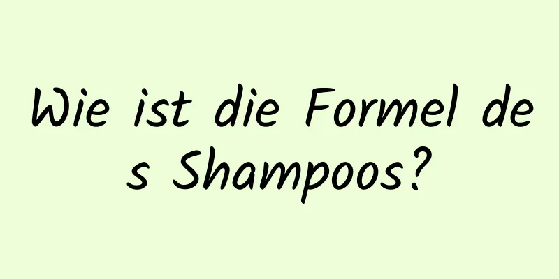 Wie ist die Formel des Shampoos?