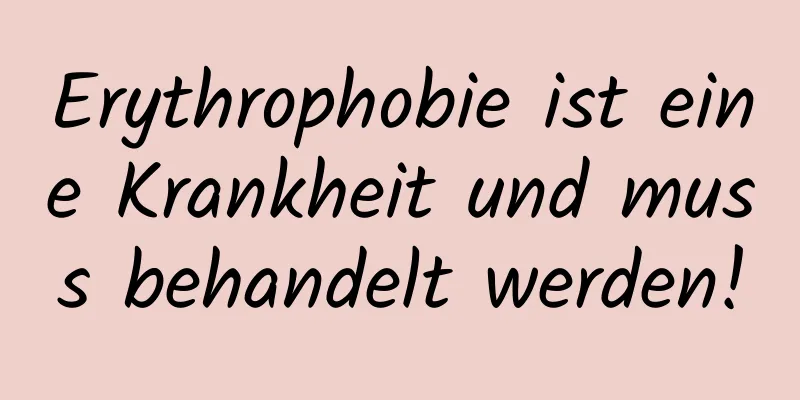 Erythrophobie ist eine Krankheit und muss behandelt werden!