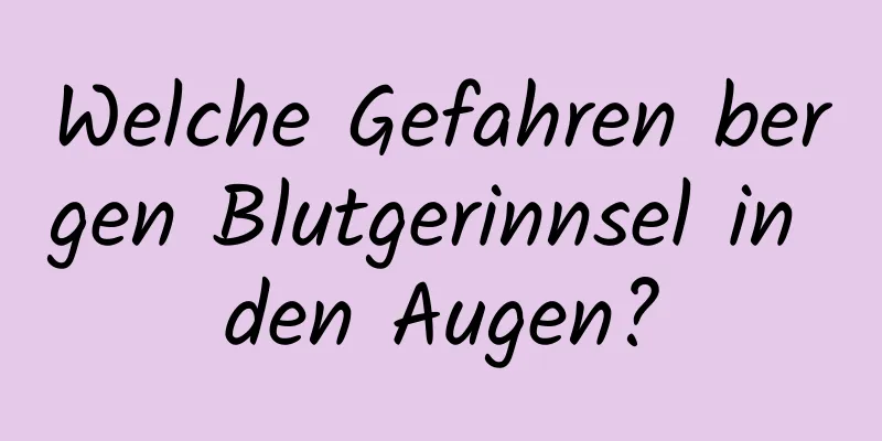 Welche Gefahren bergen Blutgerinnsel in den Augen?