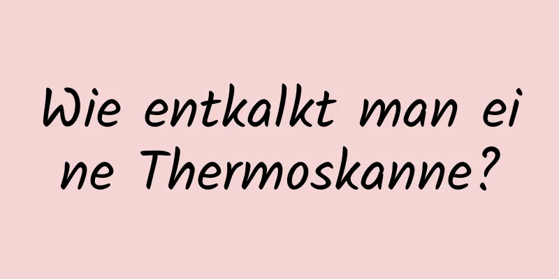 Wie entkalkt man eine Thermoskanne?