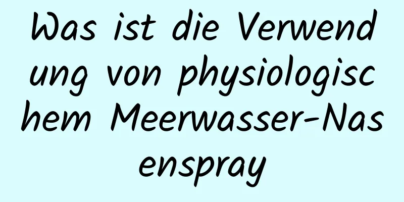 Was ist die Verwendung von physiologischem Meerwasser-Nasenspray