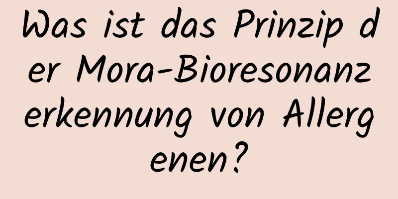 Was ist das Prinzip der Mora-Bioresonanzerkennung von Allergenen?