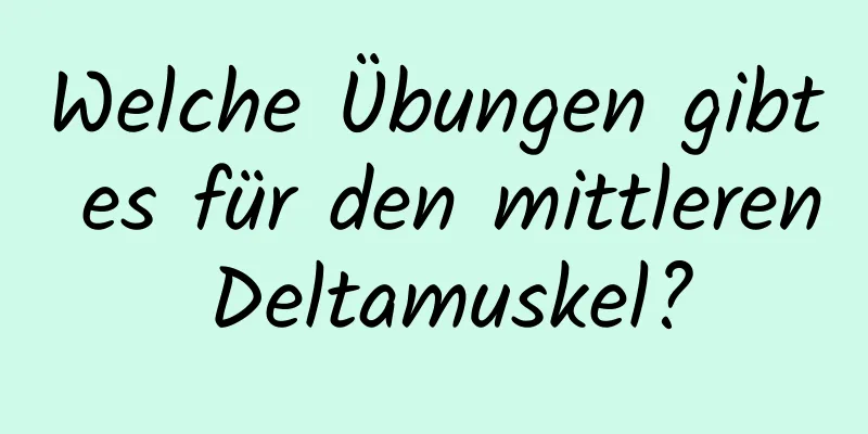 Welche Übungen gibt es für den mittleren Deltamuskel?