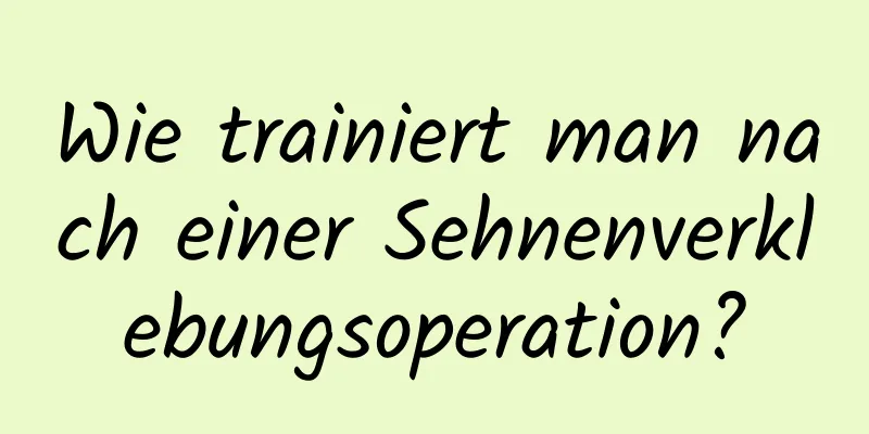 Wie trainiert man nach einer Sehnenverklebungsoperation?