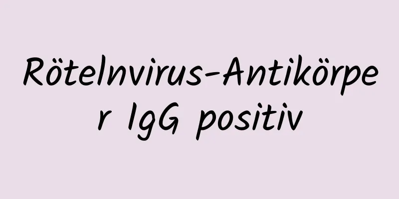 Rötelnvirus-Antikörper IgG positiv
