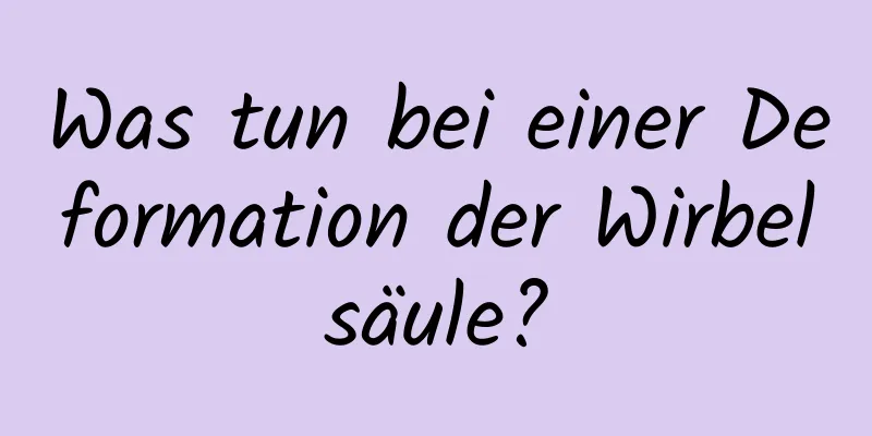 Was tun bei einer Deformation der Wirbelsäule?