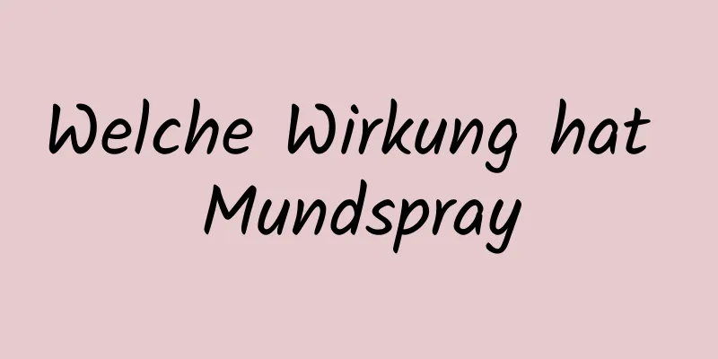 Welche Wirkung hat Mundspray