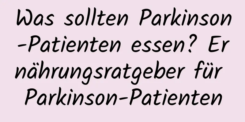 Was sollten Parkinson-Patienten essen? Ernährungsratgeber für Parkinson-Patienten