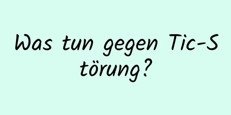 Was tun gegen Tic-Störung?