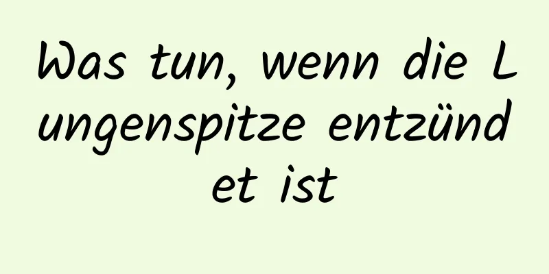 Was tun, wenn die Lungenspitze entzündet ist
