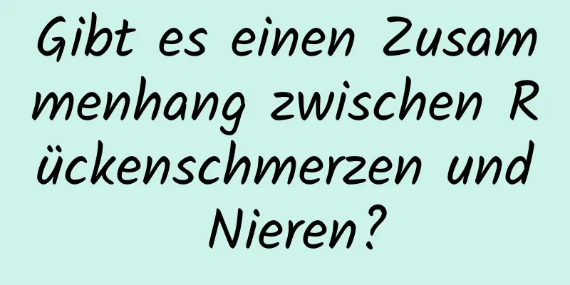Gibt es einen Zusammenhang zwischen Rückenschmerzen und Nieren?