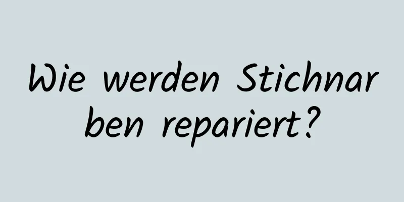 Wie werden Stichnarben repariert?
