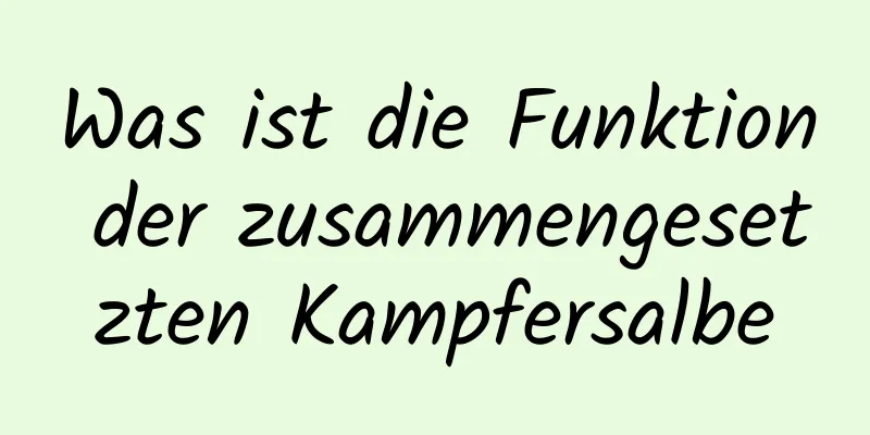 Was ist die Funktion der zusammengesetzten Kampfersalbe