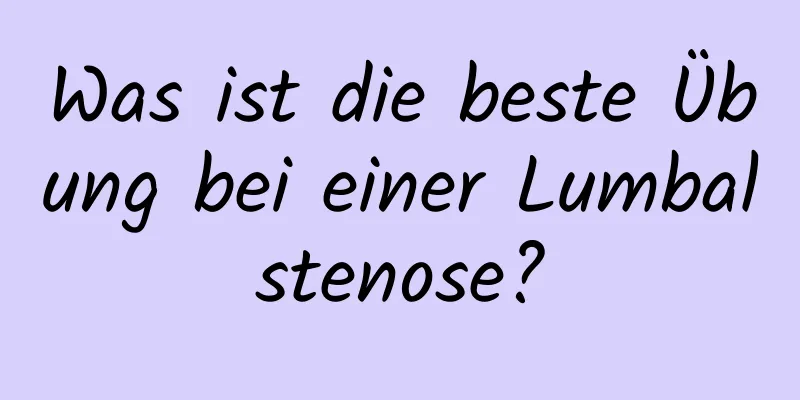 Was ist die beste Übung bei einer Lumbalstenose?